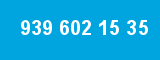 939 602 15 35